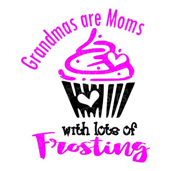 Download SVG Grandmas are Moms with lots of Frosting DXF Grandma | Etsy