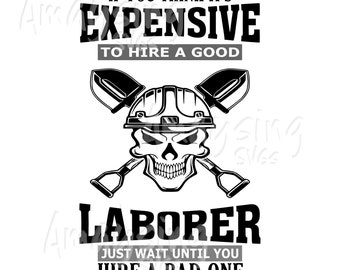 Laborer SVG, Expensive Laborer, Laborer T-shirt svg, Mens Work T-shirt SVG Craftsman T-shirt svg Father svg Husband svg, Boyfriend gift svg