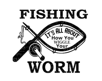 Fishing svg How you Wiggle Your Worm svg Father's Day svg Fishing Shirt svg Mens Tshirt svg Pallet Sign svg worm svg fishing rod and worm