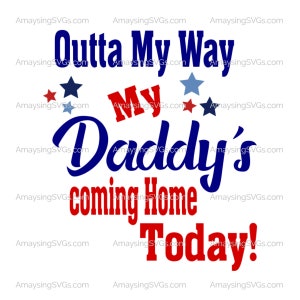 Outta my way my Daddy's coming home vandaag svg soldaat Homecoming militair svg patriottische svg Daddy's coming home svg militaire vader svg veteraan