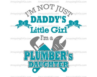 Plumbers Daughter svg Plumber svg Father's Day svg Daddy svg Daddy's Girl svg Daddys Daughter svg Daddy coming home outfit svg Plumbers baby