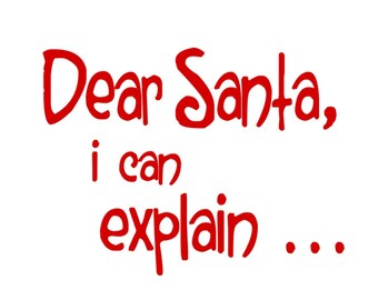 SVG - Dear Santa I can Explain - Christmas - Santa - Dear Santa - Christmas Quote - Tshirt design - Christmas Shirt design - Onesie