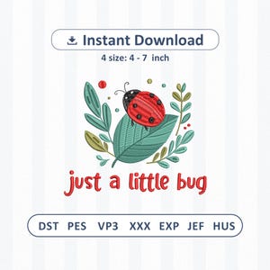 May include: An embroidery design featuring a red ladybug with black spots resting on a green leaf, surrounded by green foliage and small colored dots. The text "just a little bug" is written in red below. Includes 4 sizes: 4 - 7 inches.