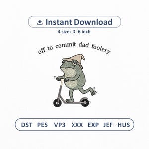 Può includere: Un disegno per ricamo raffigurante una rana verde con un cappello a punta color marrone chiaro su un monopattino grigio. Il testo sopra la rana recita "off to commit dad foolery". L'immagine include "Instant Download" e i formati DST, PES, VP3, XXX, EXP, JEF, HUS.