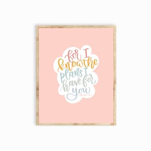 For I Know the Plans Art Print | Jeremiah 29:11 | Christian Art Print | Hand Lettered Art Print | Art Prints | Wall Decor | DIGITAL DOWNLOAD