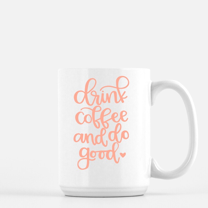 Drink Coffee & Do Good Hand Lettered Ceramic Mug 15 oz Etsy