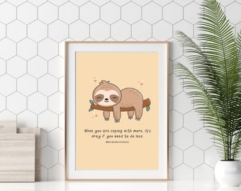 Self Care Sloth poster, digital art print, inspirational print, "When you are coping with more, it's okay if you need to do less"