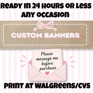 May include: A rectangular brown banner with a white scalloped border and a pink bow, featuring the text CUSTOM BANNERS. Above is READY IN 24 HOURS OR LESS ANY OCCASION. Below is an envelope with a note saying Please message me before purchase.