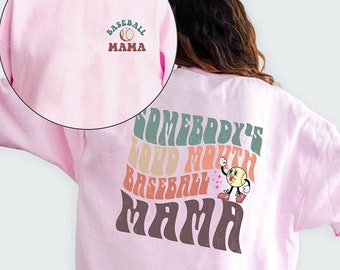Somebody's Loud Mouth Baseball Mama Sweatshirt, My Loud Mouth Mom, Gift For Baseball Player Mama, Baseball Mama Sweatshirt