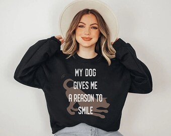 My Dog Gives Me A Peason To Smile Shirt, Dog Love Quote Shirt Sweatshirt
