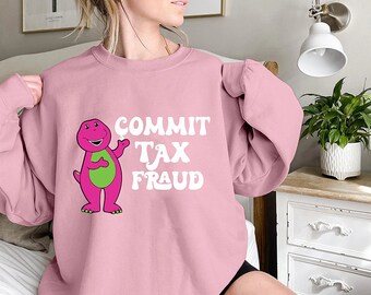 Commit Tax Fraud Shirt, Meme Shirt, Dunny Sshirt, Meme Sweatshirt, Shirts for moms, Shirts for Teachers Meme Commit Tax Fraud T-Shirt