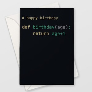 Könnte beinhalten: Eine schwarze Geburtstagskarte mit weißem Umschlag. Die Karte zeigt den Text "# happy birthday" und einen Python-Code-Ausschnitt: "def birthday(age): return age+1". Der Text ist in einer farbenfrohen, programmiererfreundlichen Schriftart.