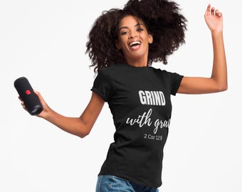 Grind with Grace T-Shirt | Christian Inspirational Tee | 2 Corinthians 12:9 Faith Clothing