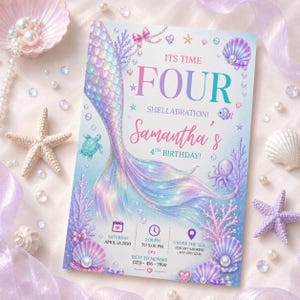 May include: A rectangular birthday invitation card featuring a mermaid tail illustration with iridescent scales, surrounded by sea creatures, shells, and coral. The text reads: IT'S TIME FOUR SHELLABRATION! Samantha's 4TH BIRTHDAY! SATURDAY APRIL 28, 2030.
