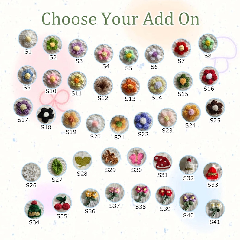 May include: A variety of embroidered add-ons, including flowers, leaves, and other decorative elements. The image features a selection of colorful, handcrafted embellishments, with the text "Choose Your Add On" at the top.