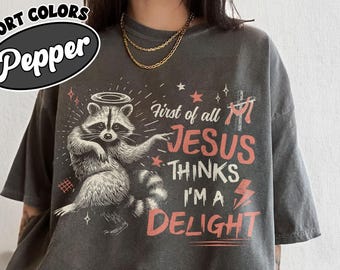 First of All Jesus Thinks I'm A Delight PNG, Bible Verse Shirt Design, Funny Raccoon PNG Clipart, Christian Summer Sublimation