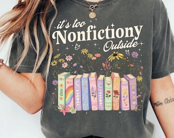 It’s Too Nonfictiony Outside Instant Download, Retro Books With Flowers Graphic, Floral Books PNG Shirt Design, Librarian Gift