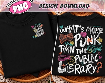 What's More Punk Than The Public Library PNG Digital Download, Support Public Libraries Graphic , Funny Edgy Librarian Bookish PNG