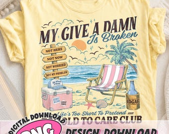 Too Old To Care Club PNG, Funny Retirement Grandparent Shirt Design, My Give A Damn Is Broken, Retro Beach PNG Clipart
