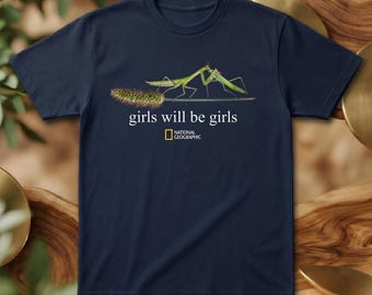 Girls Will Be Girls Praying Mantis Shirt, Funny Nature Graphic Tee, Vintage Aesthetic Insect Shirt