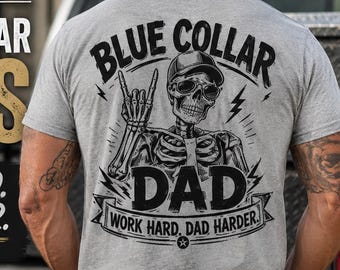 Funny Mens Blue Collar Dad T Shirt | Work Hard Dad Hard Skeleton Text And Graphic Back Print Design