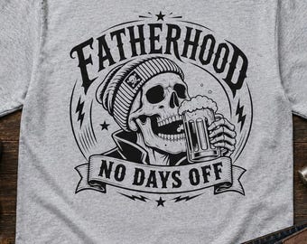 Fatherhood No Days Off T-Shirt | Dad Life Gift, Beer Dad Tee, Funny Gift Fathers Day, Cool Mens Graphic Shirt Present