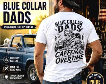 Blue Collar Dads Shirt, Fathers Day Gift Ideas, Caffeine and Overtime Tee, Funny Dad Gift, Work Dad Back Print Shirt