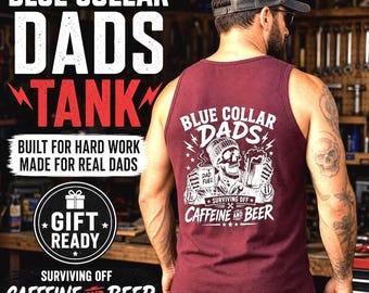 Mens Graphic Blue Collar Dad Tank Top, Caffeine and Beer Dad Shirt, Funny Fathers Day Gift for Dad, Blue Collar Dads Back Print Tank