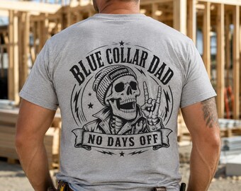 Blue Collar Dad No Days Off Back Print Tee | Gifts For Him