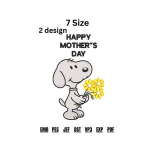 May include: An embroidered design featuring a cartoon dog holding yellow flowers, with the text "HAPPY MOTHER'S DAY". The design includes the text "7 Size" and "2 design". The image also includes the file types EMB, PES, JEF, DST, VP3, EXP, and PDF.