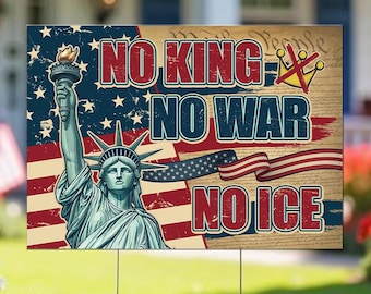 No King No War No ICE Sign, Abolish ICE No One Is Illegal Protest Sign, No Kings In America, Anti-Trump Resistance Political Protest Sign