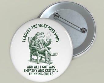Funny Woke Mind Virus Pin Button, Retro Empathy Frog, Liberal Leftist Social Justice Critical Thinking Skills, Anti Trump MAGA Republican