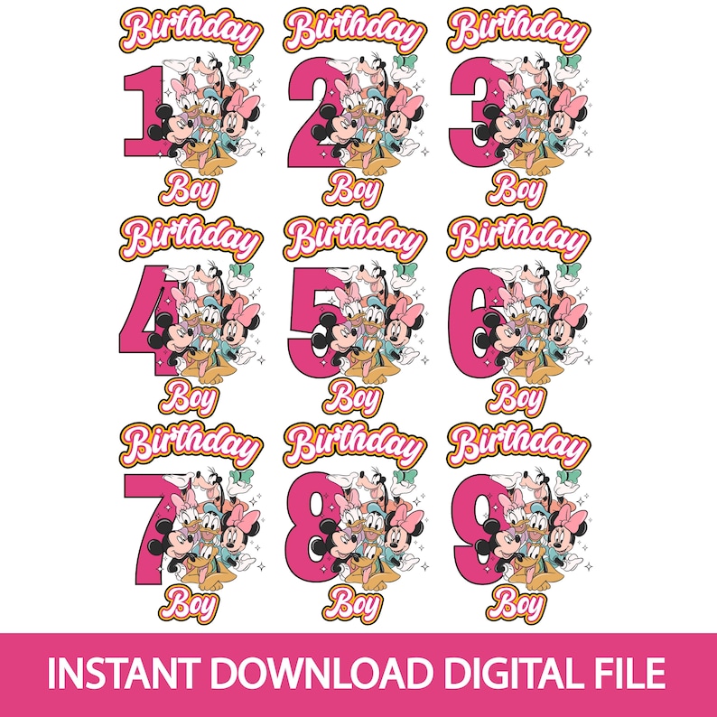 May include: A digital graphic set featuring numbers one through nine in bright pink, each paired with a group of cartoon characters including Mickey, Minnie, Donald, Daisy, and Pluto. The text Birthday and Boy appears in orange and white.