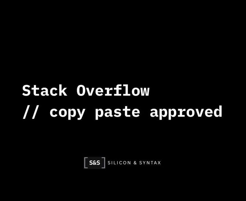 May include: Black background with white text that reads "Stack Overflow // copy paste approved." The logo for Silicon & Syntax is in the bottom right corner.