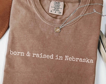 Born & Raised In Nebraska Shirt, Nebraska Pride Tee, Vintage Typewriter Font T-Shirt, State Pride Top, Nebraska Gift For Locals, Born Gift