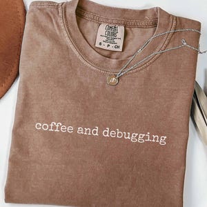Coffee And Debugging Shirt, Programmer Gift Tee, Coder T Shirt, Software Developer Tshirt, Computer Geek Top, Programmer Humor Shirt