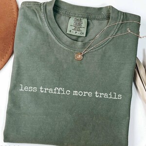 Less Traffic More Trails Shirt, Hiking Tee, Outdoor Adventure T-Shirt, Nature Lover Gift, Trail Runner Top, Hiking Shirt, Less Traffic Shirt Moss
