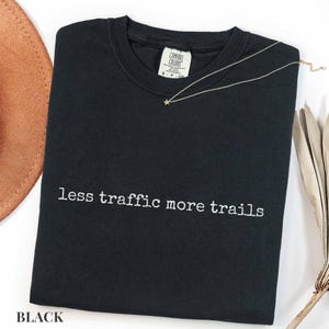 Less Traffic More Trails Shirt, Hiking Tee, Outdoor Adventure T-Shirt, Nature Lover Gift, Trail Runner Top, Hiking Shirt, Less Traffic Shirt Black