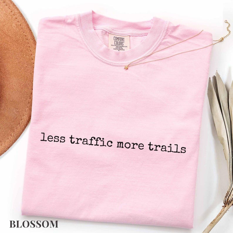Less Traffic More Trails Shirt, Hiking Tee, Outdoor Adventure T-Shirt, Nature Lover Gift, Trail Runner Top, Hiking Shirt, Less Traffic Shirt Blossom