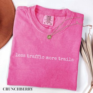 Less Traffic More Trails Shirt, Hiking Tee, Outdoor Adventure T-Shirt, Nature Lover Gift, Trail Runner Top, Hiking Shirt, Less Traffic Shirt Crunchberry