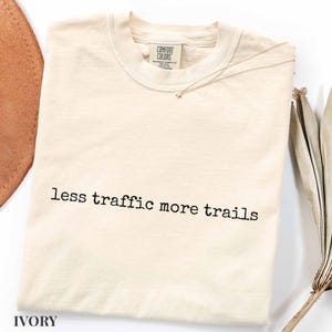 Less Traffic More Trails Shirt, Hiking Tee, Outdoor Adventure T-Shirt, Nature Lover Gift, Trail Runner Top, Hiking Shirt, Less Traffic Shirt Ivory