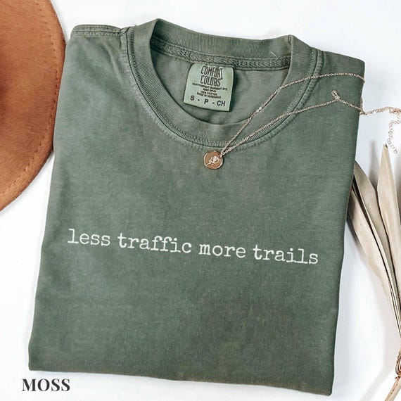 Less Traffic More Trails Shirt, Hiking Tee, Outdoor Adventure T-Shirt, Nature Lover Gift, Trail Runner Top, Hiking Shirt, Less Traffic Shirt