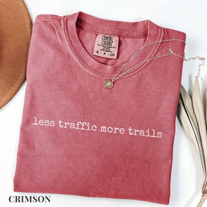 Less Traffic More Trails Shirt, Hiking Tee, Outdoor Adventure T-Shirt, Nature Lover Gift, Trail Runner Top, Hiking Shirt, Less Traffic Shirt Crimson