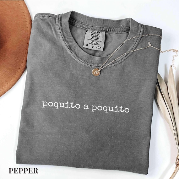 Poquito A Poquito Shirt, Spanish Phrase Tee, Spanish Quote T-Shirt, Inspirational Spanish Top, Gradual Progress Shirt, Spanish Saying Tee