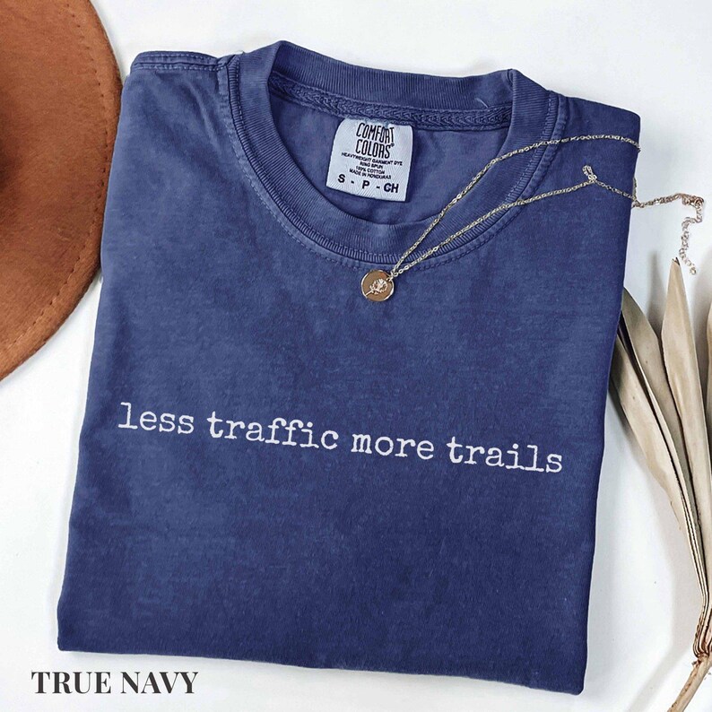 Less Traffic More Trails Shirt, Hiking Tee, Outdoor Adventure T-Shirt, Nature Lover Gift, Trail Runner Top, Hiking Shirt, Less Traffic Shirt Navy