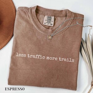 Less Traffic More Trails Shirt, Hiking Tee, Outdoor Adventure T-Shirt, Nature Lover Gift, Trail Runner Top, Hiking Shirt, Less Traffic Shirt Espresso