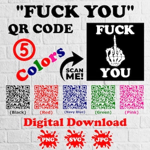 May include: Digital download graphic featuring the text "FUCK YOU" and a middle finger skeleton hand. Includes QR codes in black, red, navy blue, green, and pink. The image also includes the text "QR CODE", "5 Colors", and "Digital Download".