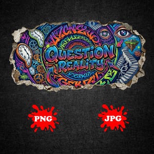 Può includere: Un'opera d'arte graffiti vibrante con le parole "QUESTION REALITY" in lettere colorate. L'opera presenta orologi, ingranaggi e un occhio, su uno sfondo scuro con schizzi rossi "PNG" e "JPG".