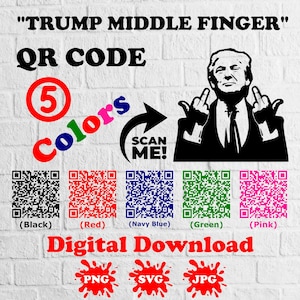 Trump Middle Finger QR Code, 5 Colors, Message in a Qr Code, Funny Saying, Surprising Gift, T-Shirt, Sticker,Digital Download, Png, Svg, Jpg