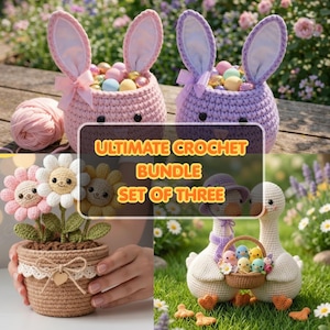 May include: A set of three crochet items: two bunny baskets filled with colorful eggs, a flower pot with smiling flowers, and two geese with a basket of chicks. The text reads "ULTIMATE CROCHET BUNDLE SET OF THREE."